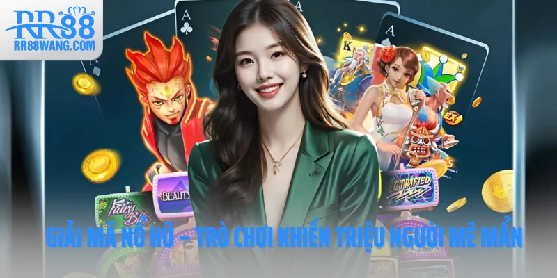 Giải mã nổ hũ – Trò chơi khiến triệu người mê mẩn Giải mã nổ hũ – Trò chơi khiến triệu người mê mẩn
